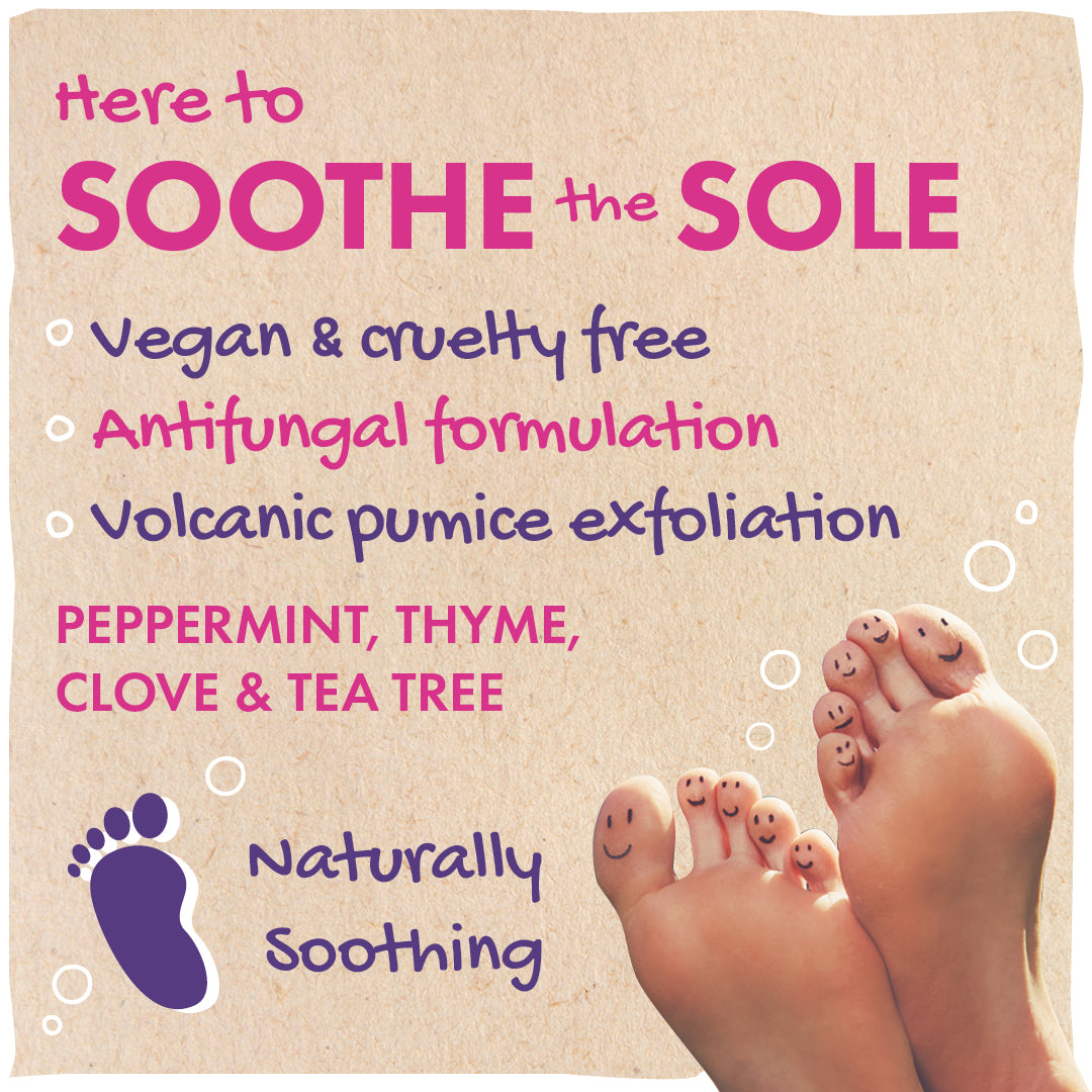 here to soothe the sole - vegan and cruelty free - antifungal formula - volcanic pumice exfoliation - peppermint, thyme, clove and tea tree.