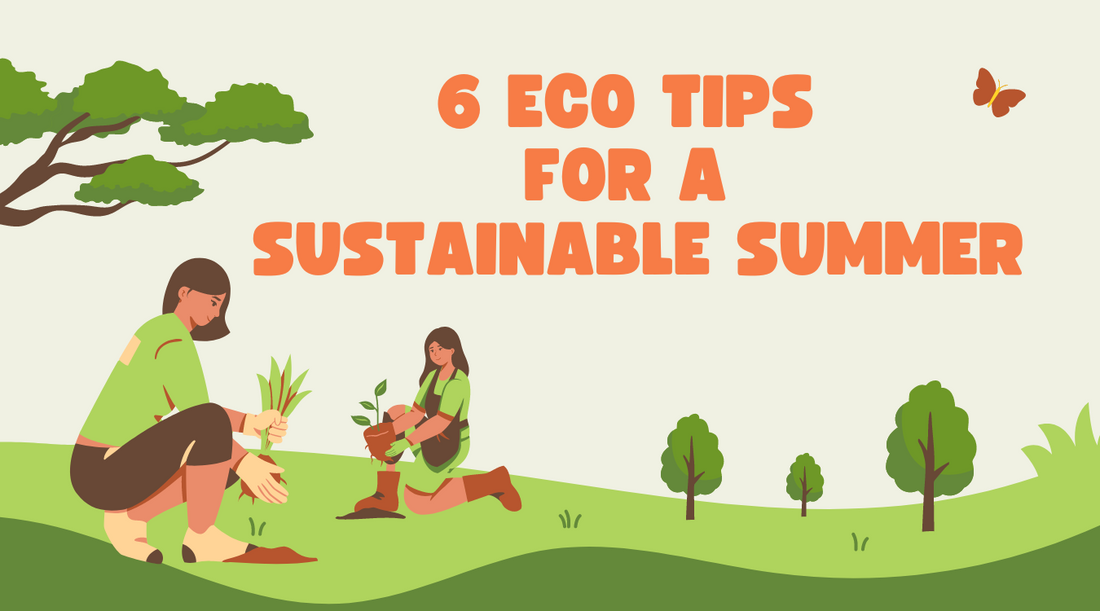 Eco Escapades - 6 Tips For A Sustainable Summer